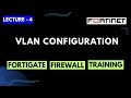 Lecture-4 | VLAN configurations &amp; connectivity in FortiGate Firewall | FortiGate Firewall Training