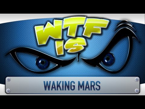 ► WTF Is... - Waking Mars ?