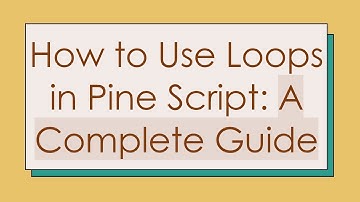 How to Use Loops in Pine Script: A Complete Guide