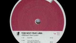 Tom Novy &#39;Without Your Love&#39; (JCA &amp; Tom Novy&#39;s Late Night Session Mix)