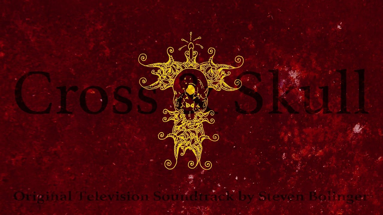 Steven Bolinger - "Cross & Skull" (Original Television Soundtrack)