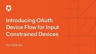 Introducing OAuth 2.0 Device Flow for Input Constrained Devices