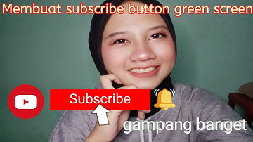 Tutorial cara membuat subscribe button green screen//mudah dan gampang//