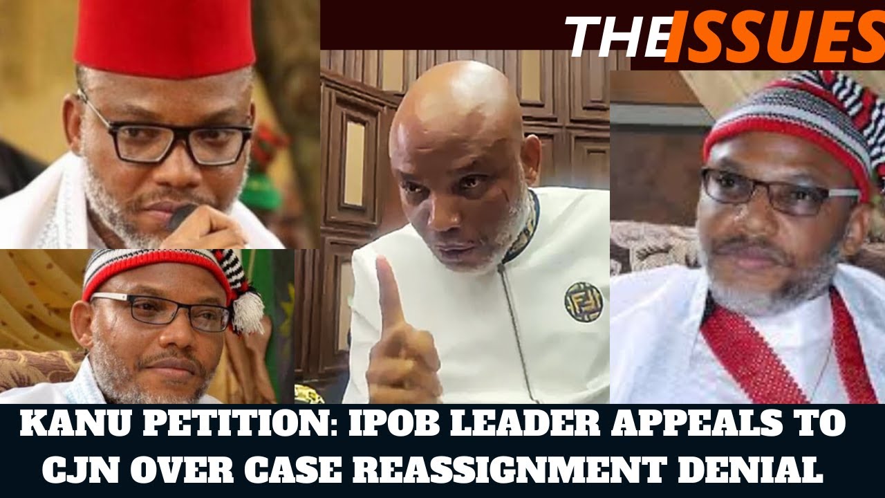 KANU PETITION: IPOB LEADER APPEALS TO CJN OVER CASE REASSIGNMENT DENIAL ...
