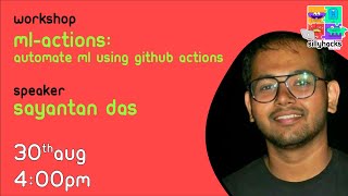 ML-Actions: Automate ML using Github Actions - Sayantan Das