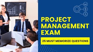 Project Management Exam - Practice Test & Study Guide (25 Must Memorize Questions)