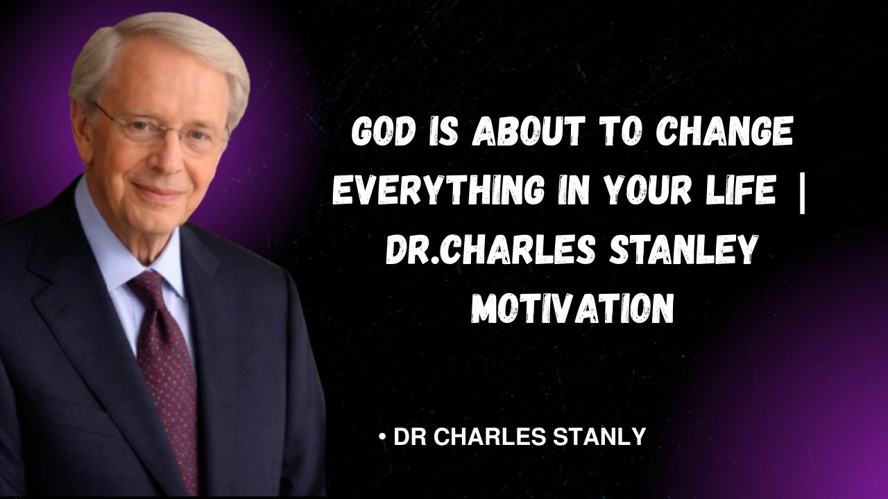 God Is About to Change Everything in Your Life | Dr.Charles Stanley | Motivation