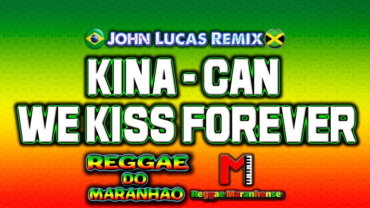 Kina Can We Kiss Forever John Lucas (Reggae Remix)JohnLucasRemix