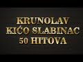Kićo Slabinac - The Best Off  50 pjesama