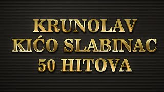 Kićo Slabinac - The Best Of  50 pjesama