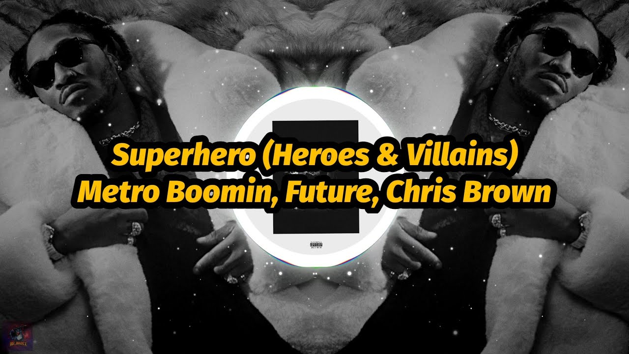 Meaning of Superhero (Heroes & Villains) by Metro Boomin, Future & Chris  Brown