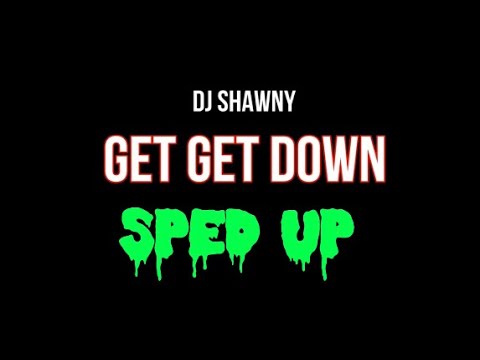 Get Get Down Remix - DJ Shawny sped up (feat. Rlprolif)