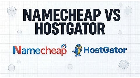 Namecheap Vs Hostgator in 2026