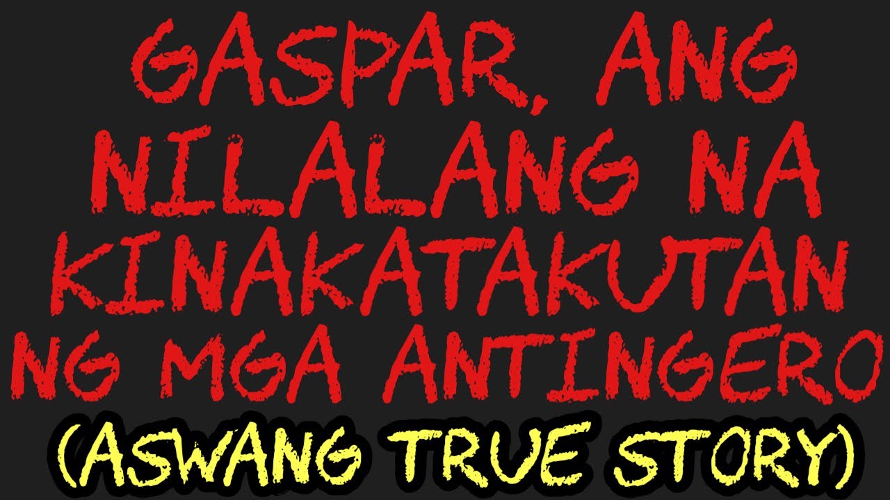 GASPAR, ANG NILALANG NA KINAKATAKUTAN NG MGA ANTINGERO (Aswang True Story)