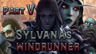The Story of Sylvanas Windrunner (Part 5 of 8) [Lore]