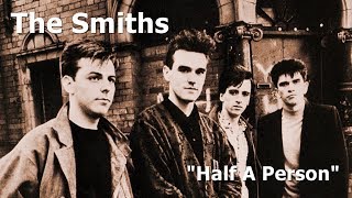 Video thumbnail of "The Smiths - Half A Person (W/Lyrics)"