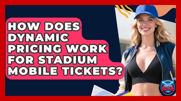 How Does Dynamic Pricing Work For Stadium Mobile Tickets? - Where the Fans Roar