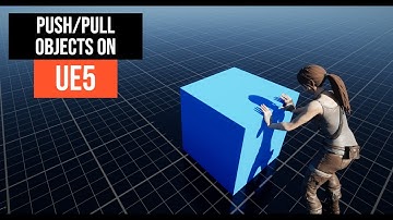 Push and Pull Objects System on UE5 - Tutorial