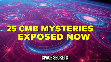 25 Mysteries of the Cosmic Microwave Background | Deep Dive into Space Science