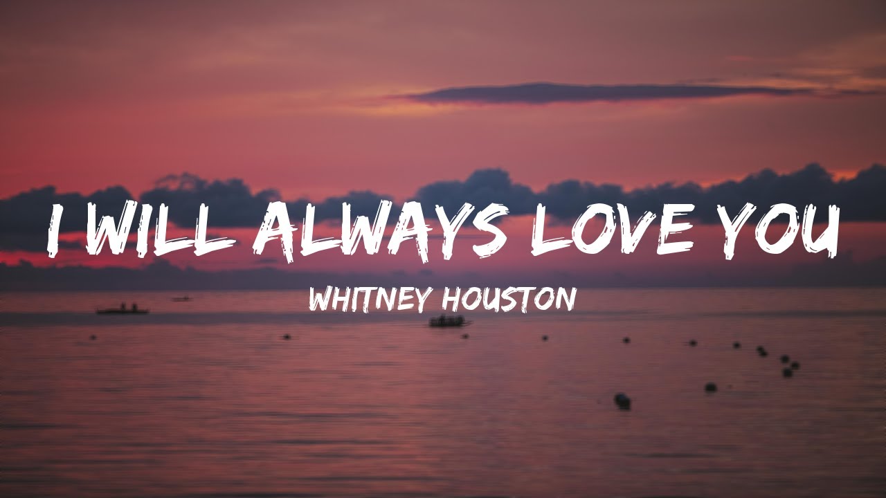 Whitney Houston - I Will Always Love You (Lyrics) - YouTube