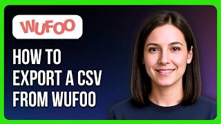 How to Export a CVS from Wufoo