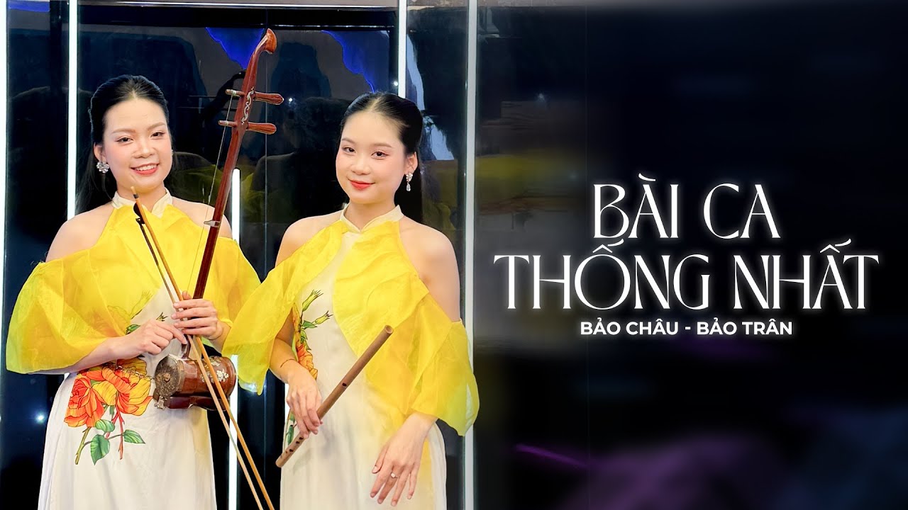 Bài Ca Thống Nhất | Bảo Châu, Bảo Trân | Song Tấu Đàn Nhị x Sáo Trúc Hòa Tấu Nhạc Cụ Dân Tộc
