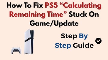 How To Fix PS5 “Calculating Remaining Time” Stuck On Game/Update