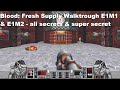 Blood: Fresh Supply Gameplay (E1M1 &amp; E1M2) with all secrets and super secrets (Full HD 60fps)