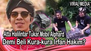 Atta Halilintar Tukar Mobil Alphard Demi Beli Kura-kura Irfan Hakim?