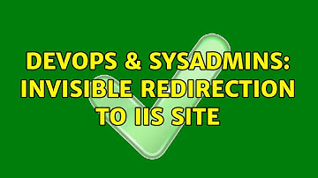 DevOps & SysAdmins: Invisible redirection to IIS site