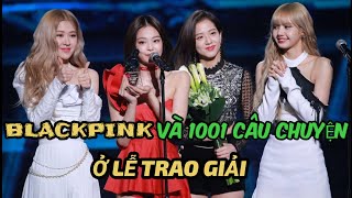 [Blackpink] || BLACKPINK Và 1001 Câu chuyện Ở LỄ TRAO GIẢI