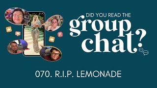 070. R.I.P. Lemonade | Did You Read the Group Chat?