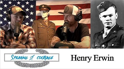 Henry Erwin, Medal of Honor - Speaking of Courage