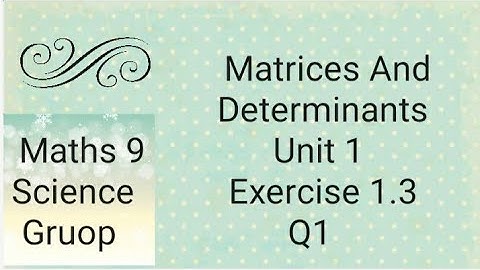 Maths 9 Unit 1 Ex 1.3   Q1 Matrices And Determinants   (Punjab board)