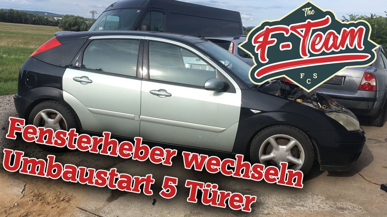 Ford Focus Fensterheber Vorne Hinten Wechseln Start Zum St170 Umbau The F Team Youtube