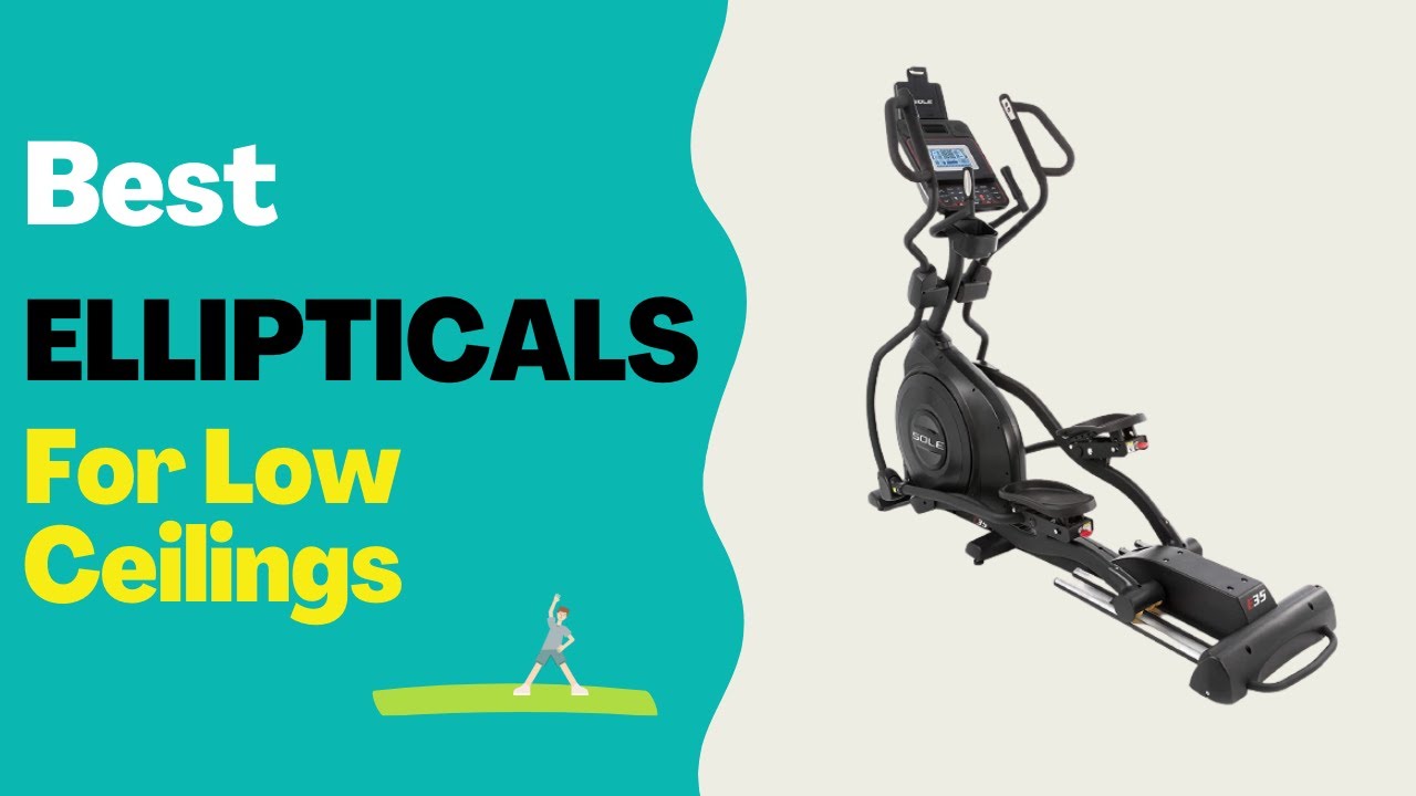 Best Ellipticals For Low Ceilings You