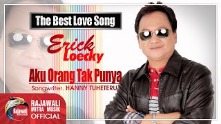 Erick Loecky - Aku Orang Tak Punya | Dangdut [OFFICIAL]