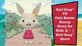Happy Easter Bunny Story for Kids 🐰🌷 | Surf Soup®