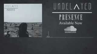 UNDELAYED - PRESENCE (Lyric Video)