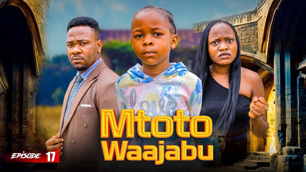 MTOTO WA AJABU Full Episode [ 17 ]