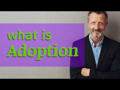 Adoption | Meaning of adoption