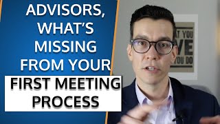 Advisor's First Meeting Process. What's Missing Since Moving to Virtual Meetings with New Clients.