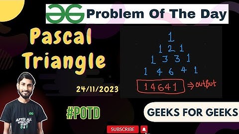 Pascal Triangle | Problem of the day | gfg potd 24/11/2023 | geeks for geeks.