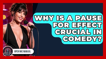 Why Is A Pause For Effect Crucial In Comedy? - Open Mic Manual