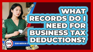 What Records Do I Need For Business Tax Deductions?