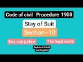 Stay of Suit , section 10 Civil procedure code || CPC || explained || res sub judice meaning