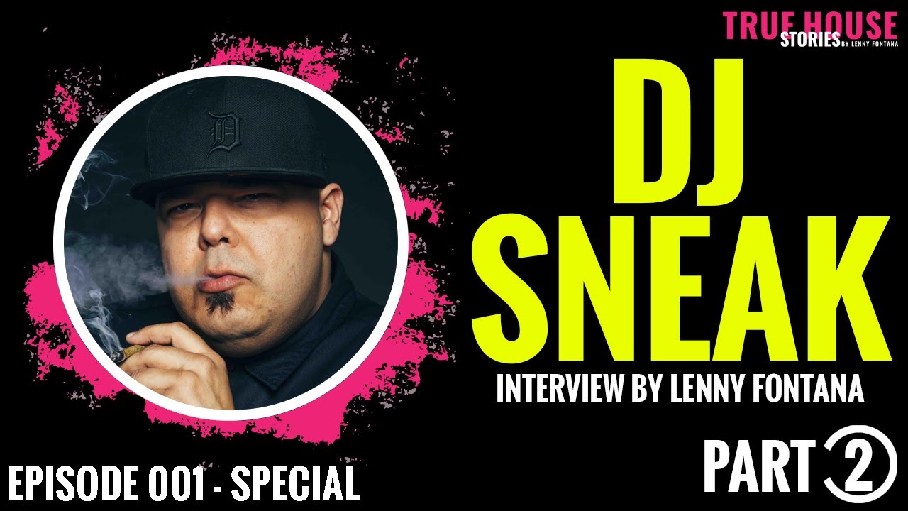 ⁣DJ Sneak interviewed by Lenny Fontana for True House Stories™ Special Show 2021 # 001 (Part 2)