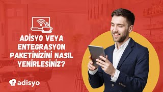26 - Adisyo Veya Entegrasyon Paketinizi Nasıl Yenilersiniz ?