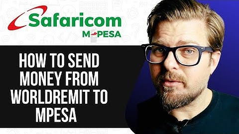 How to Send Money from WorldRemit to MPesa | Quick and Easy Guide