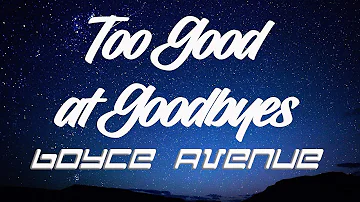 Too Good at Goodbyes Lyrics - Boyce Avenue Acoustic Cover (Song and Lyrics Video)